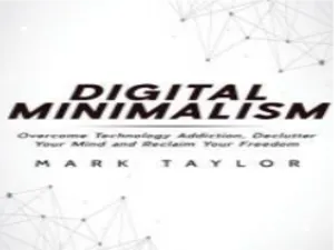 مینیمالیسم دیجیتال: رویکردی نوین برای ارتقای کیفیت زندگی فردی، اجتماعی و حرفه‌ای